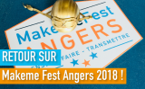 Retour sur Makeme Fest Angers 2018 !