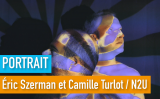Portrait de Makers #21 > Éric Szerman & Camille Turlot